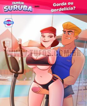 Família Suruba - Gorda ou gordelícia?